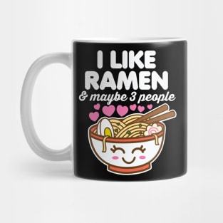 I Like Ramen and Maybe 3 People Mug